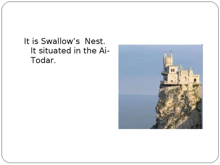 It is Swallow’s Nest. It situated in the Ai-Todar.