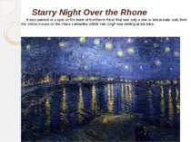 Starry Night Over the Rhone  It was painted at a spot on the bank of theRhone...