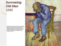 Sorrowing Old Man 1890 Sorrowing Old Man ('At Eternity's Gate') is an oil pai...