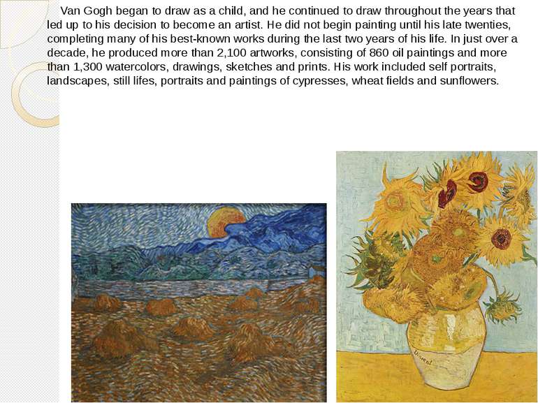 Van Gogh began to draw as a child, and he continued to draw throughout the ye...