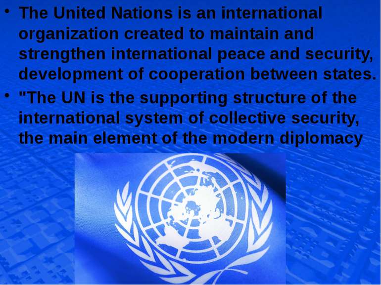 The United Nations is an international organization created to maintain and s...