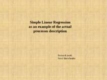 Simple Linear Regression as an example of the actual processes description Re...