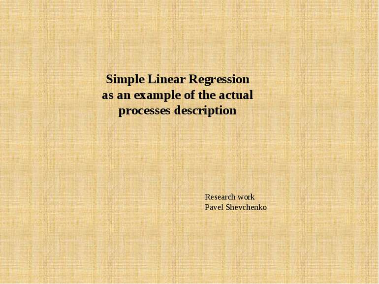 Simple Linear Regression as an example of the actual processes description Re...