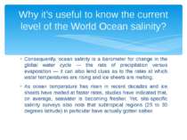 Consequently, ocean salinity is a barometer for change in the global water cy...