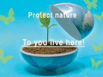 To you live here! Protect nature
