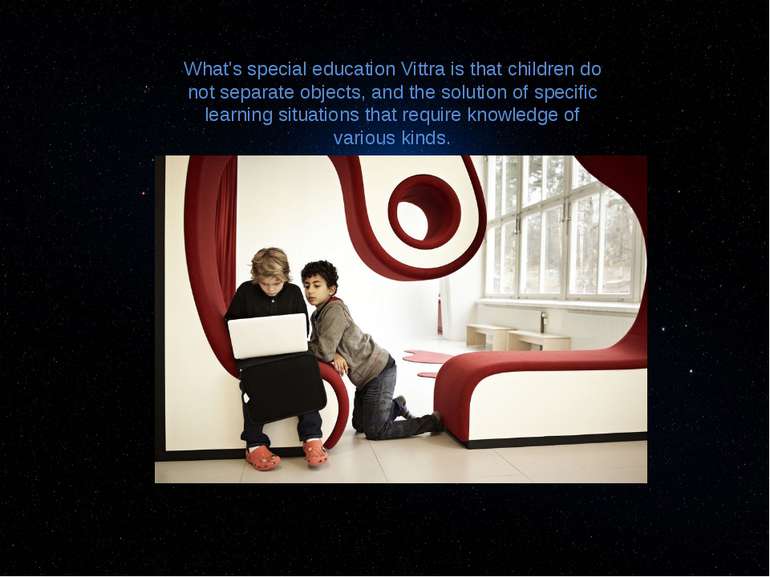 What's special education Vittra is that children do not separate objects, and...