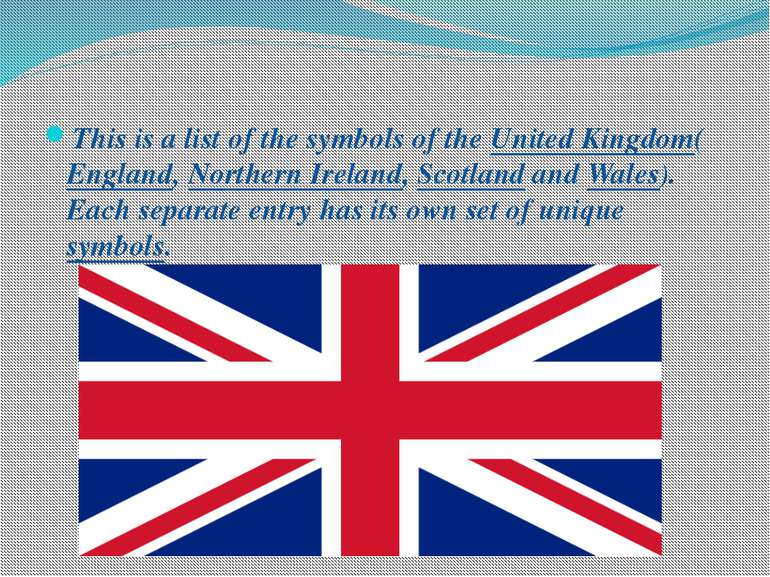 This is a list of the symbols of the United Kingdom(England, Northern Ireland...