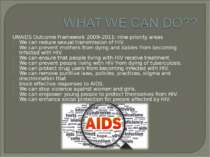 UNAIDS Outcome Framework 2009–2011: nine priority areas We can reduce sexual ...