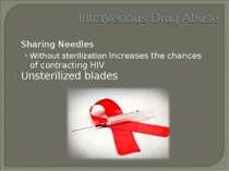 Sharing Needles Without sterilization Increases the chances of contracting HI...