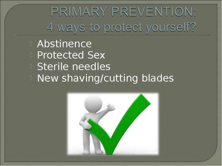 Abstinence Protected Sex Sterile needles New shaving/cutting blades