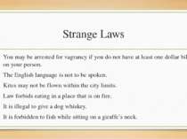 Strange Laws You may be arrested for vagrancy if you do not have at least one...