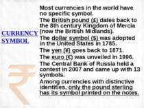 CURRENCY SYMBOL Most currencies in the world have no specific symbol. The Bri...