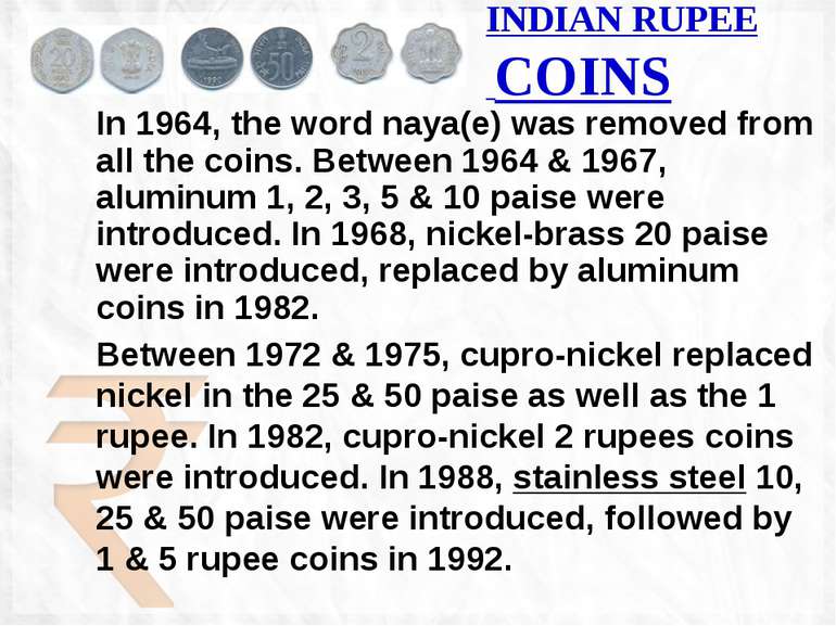 INDIAN RUPEE COINS In 1964, the word naya(e) was removed from all the coins. ...