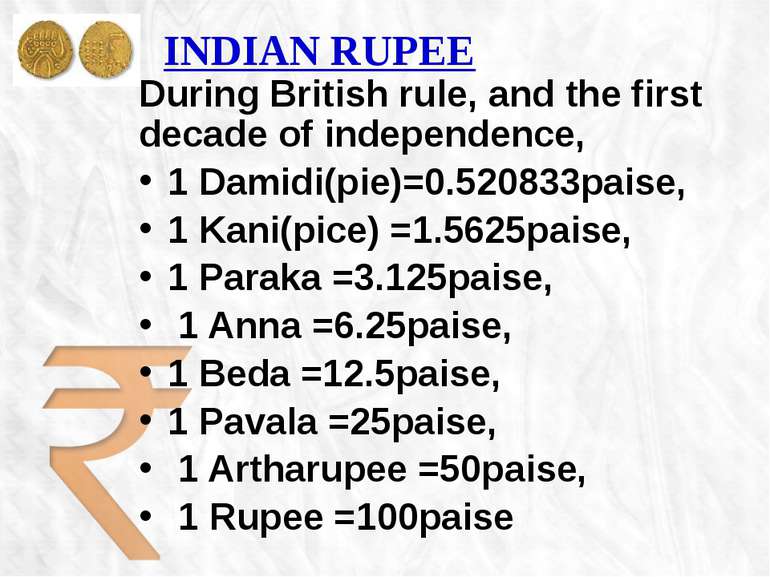 INDIAN RUPEE During British rule, and the first decade of independence, 1 Dam...