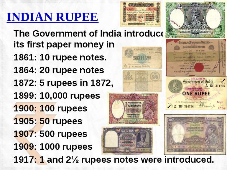 INDIAN RUPEE The Government of India introduced its first paper money in 1861...