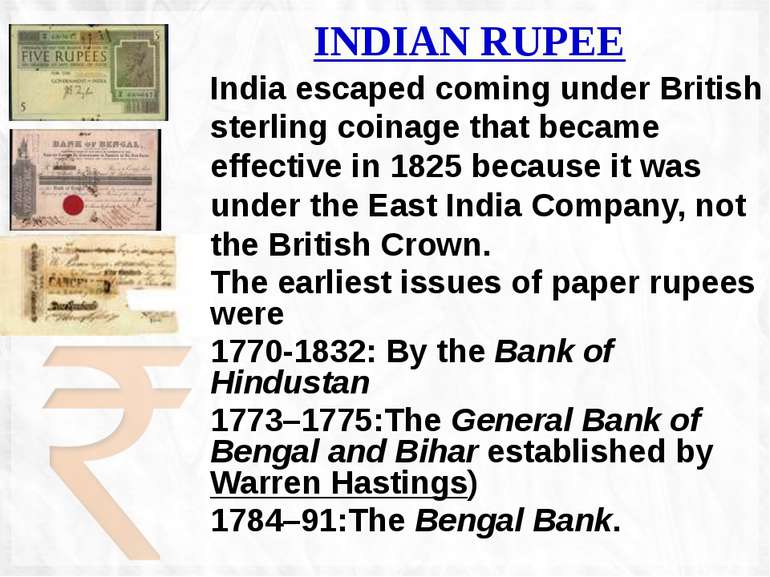 India escaped coming under British sterling coinage that became effective in ...