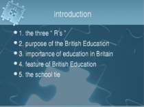 introduction 1. the three “ R’s ” 2. purpose of the British Education 3. impo...
