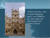 Oxford University, with its famed ‘dreaming spires’ was founded in the 12th c...