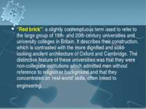 “Red brick”: a slightly contemptuous term used to refer to the large group of...