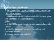 (2) Some caused by WWII ⇒the government began planning to reconstruct the edu...
