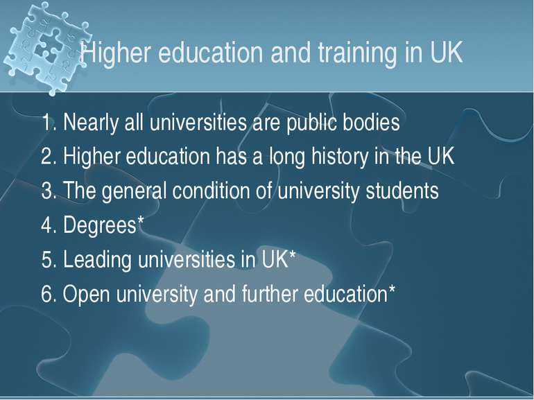 Higher education and training in UK 1. Nearly all universities are public bod...