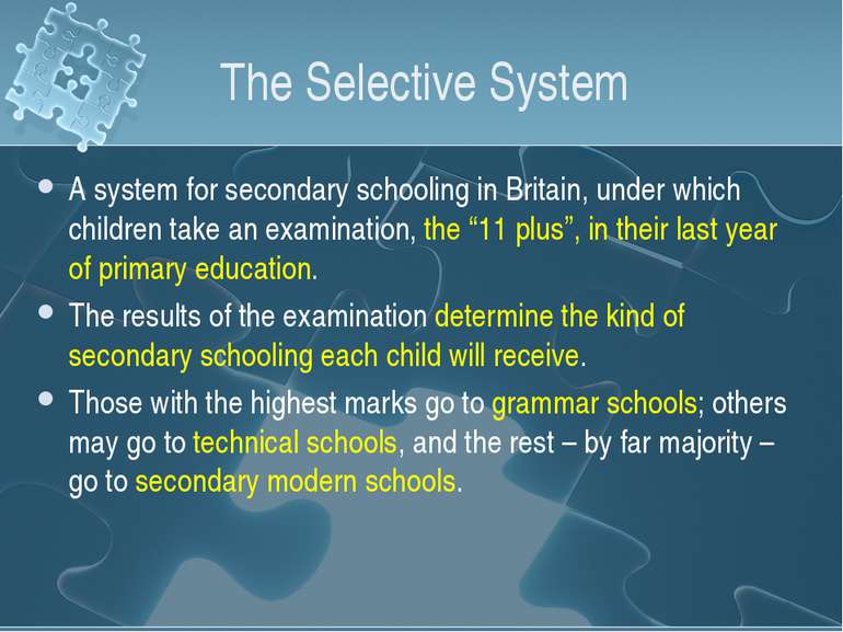 The Selective System A system for secondary schooling in Britain, under which...