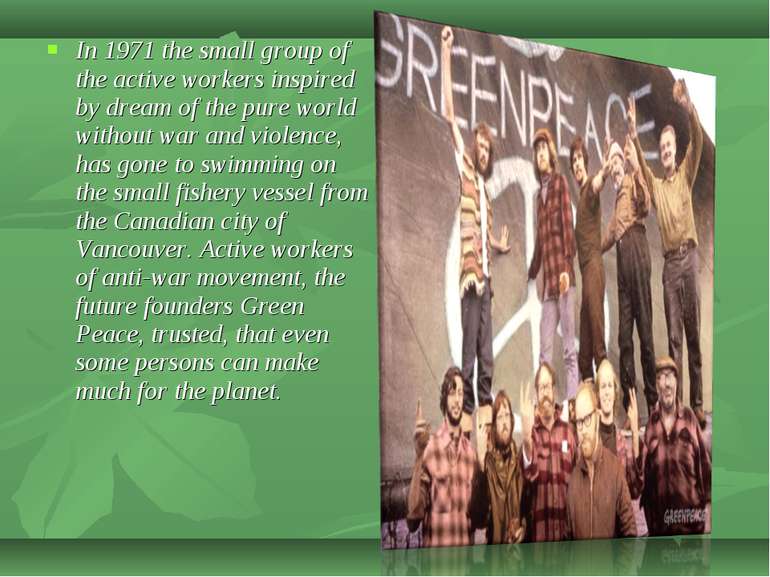 In 1971 the small group of the active workers inspired by dream of the pure w...