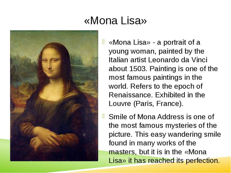 «Mona Lisa» «Mona Lisa» - a portrait of a young woman, painted by the Italian...