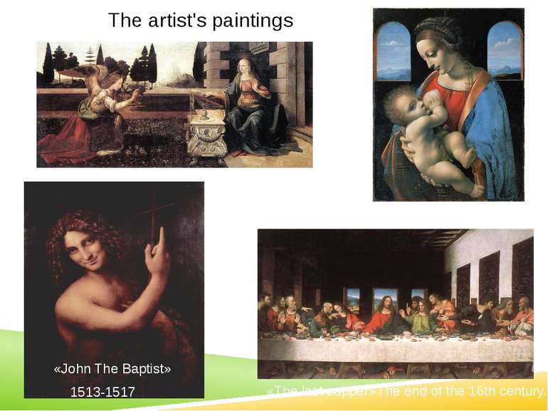 The artist's paintings Иоанн Креститель «The last supper» «Madonna Litta» «An...