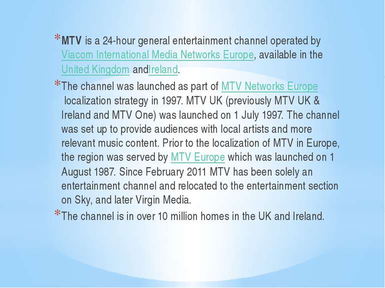 MTV is a 24-hour general entertainment channel operated by Viacom Internation...