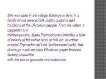 She was born in the village Bolotnya in Kyiv, in a family where revered folk ...