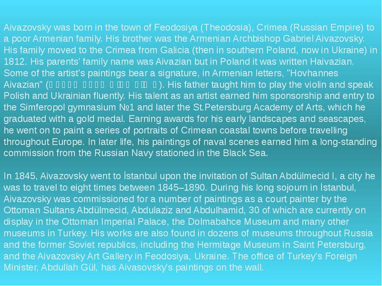 Aivazovsky was born in the town of Feodosiya (Theodosia), Crimea (Russian Emp...