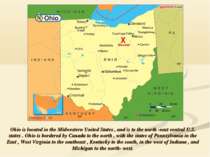 Ohio is located in the Midwestern United States , and is to the north -east c...