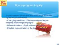 Loyalty service allows the user to arrange a suitable system to him bonuses C...
