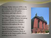 Chicago Public Schools (CPS) is the governing body of the school district tha...