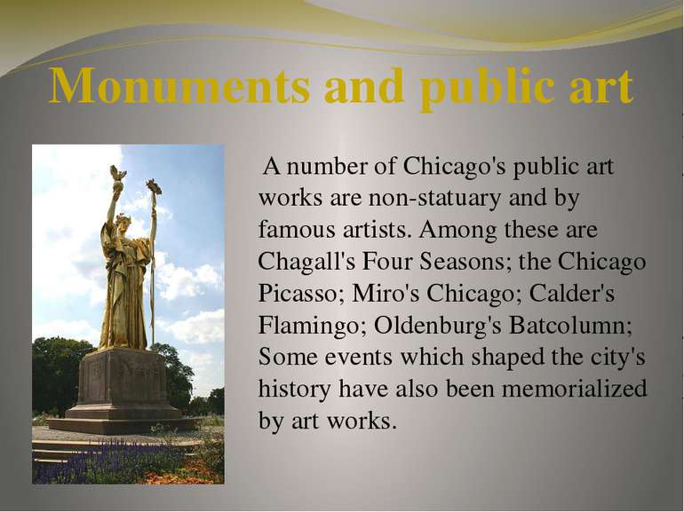 Monuments and public art A number of Chicago's public art works are non-statu...