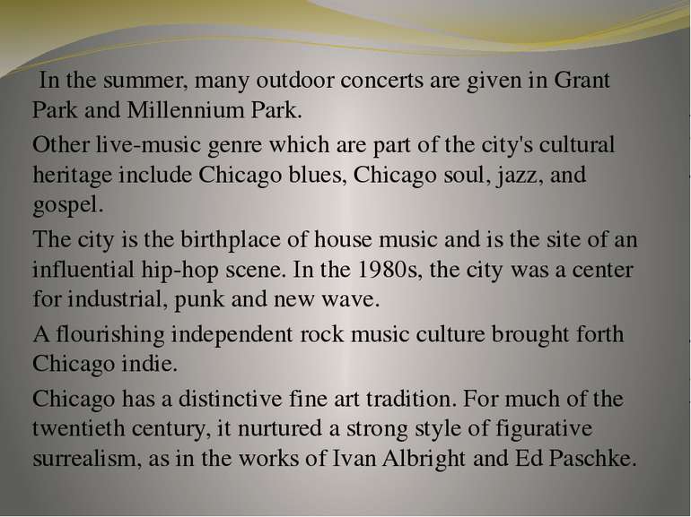 In the summer, many outdoor concerts are given in Grant Park and Millennium P...