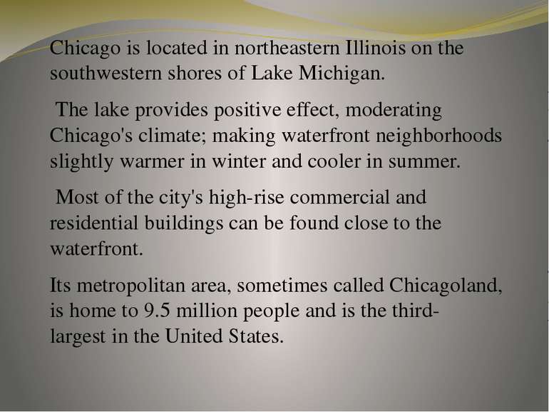 Chicago is located in northeastern Illinois on the southwestern shores of Lak...