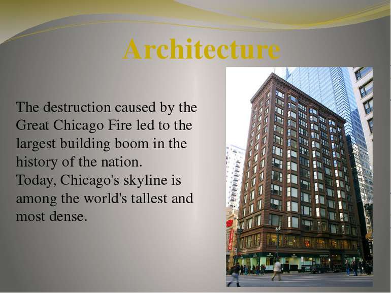 Architecture The destruction caused by the Great Chicago Fire led to the larg...
