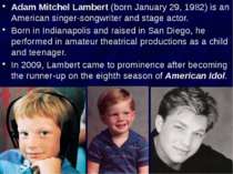 Adam Mitchel Lambert (born January 29, 1982) is an American singer-songwriter...