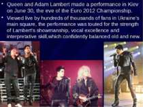 Queen and Adam Lambert made a performance in Kiev on June 30, the eve of the ...