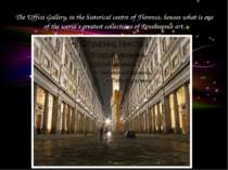 The Uffizi Gallery, in the historical centre of Florence, houses what is one ...