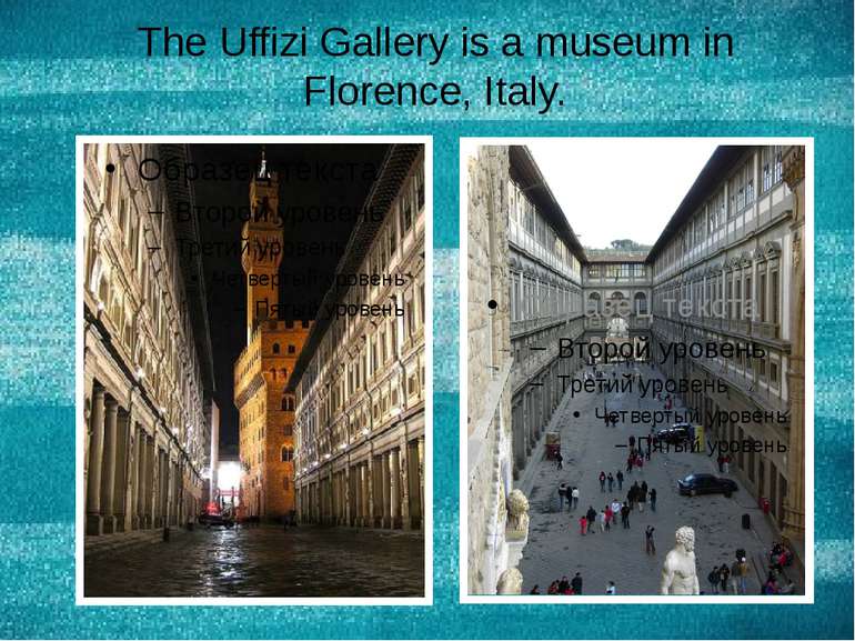 The Uffizi Gallery is a museum in Florence, Italy.