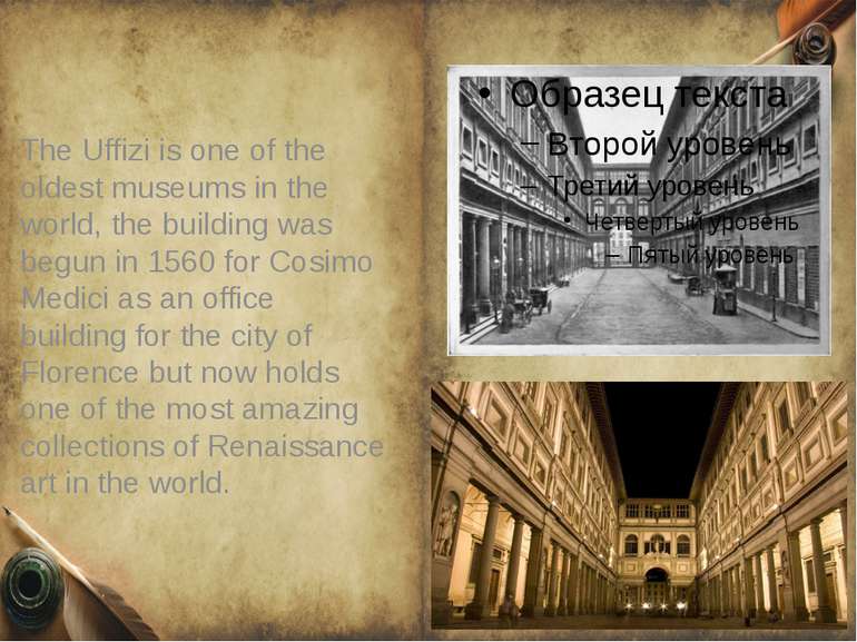 The Uffizi is one of the oldest museums in the world, the building was begun ...