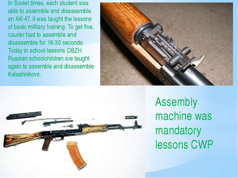 In Soviet times, each student was able to assemble and disassemble an AK-47, ...