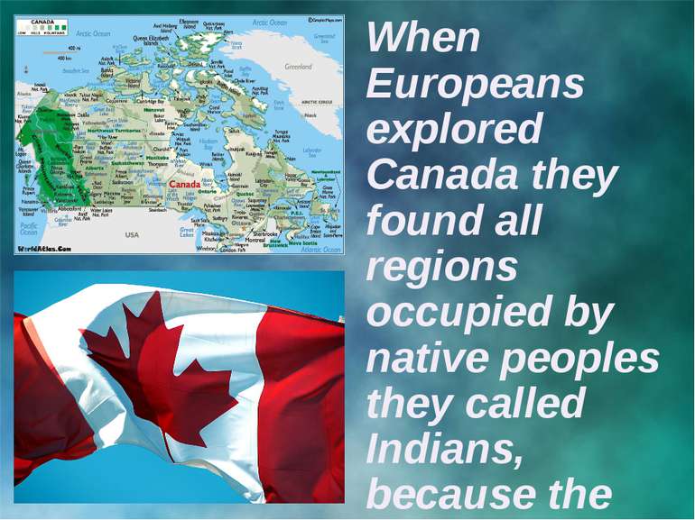 When Europeans explored Canada they found all regions occupied by native peop...
