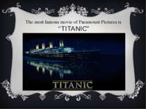 The most famous movie of Paramount Pictures is “TITANIC”