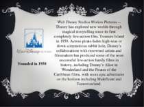 Founded in 1950 Walt Disney Studios Motion Pictures -- Disney has explored ne...