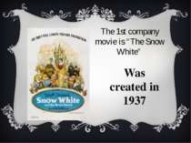 The 1st company movie is “The Snow White” Was created in 1937