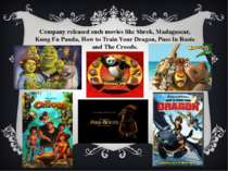 Company released such movies like Shrek, Madagascar, Kung Fu Panda, How to Tr...